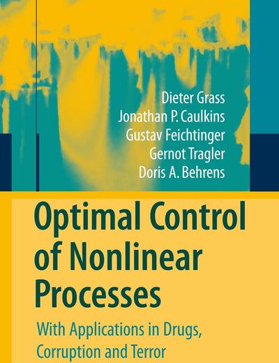 Optimal Control of Nonlinear Processes: With Applications in Drugs, Corruption, and Terror