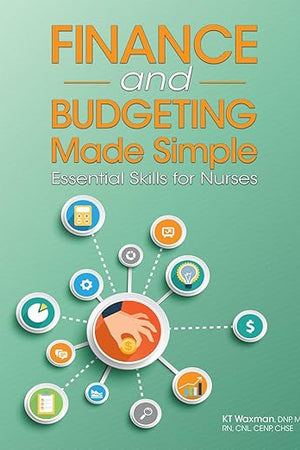Finance and Budgeting Made Simple: Essential Skills for Nurses