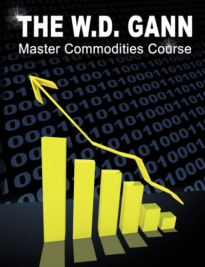 The W. D. Gann Master Commodity Course: Original Commodity Market Trading Course