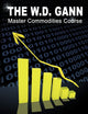 The W. D. Gann Master Commodity Course: Original Commodity Market Trading Course