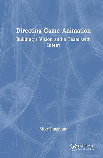 Directing Game Animation: Building a Vision and a Team with Intent