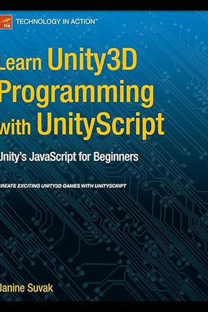 Learn Unity3D Programming with UnityScript: Unity's JavaScript for Beginners