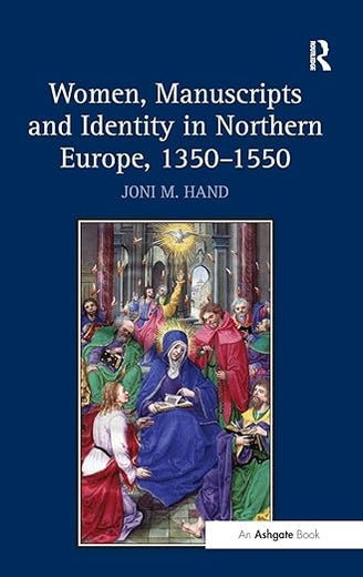 Women, Manuscripts and Identity in Northern Europe, 1350–1550