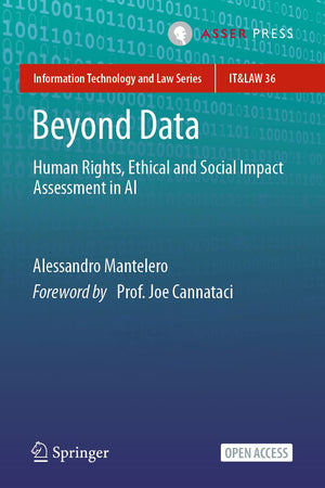 Beyond Data: Human Rights, Ethical and Social Impact Assessment in AI (Information Technology and Law Series, 36)