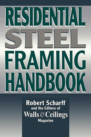 Residential Steel Framing Handbook
