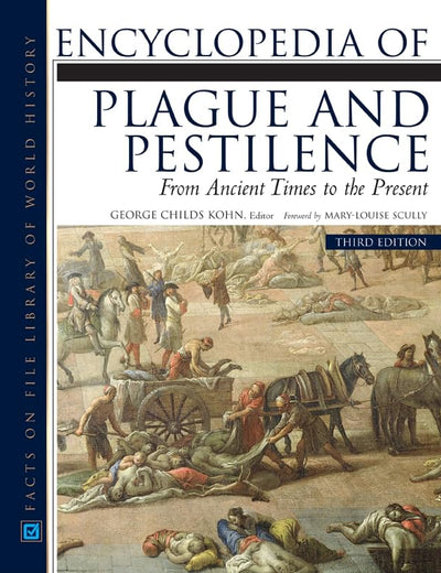 Encyclopedia of Plague and Pestilence: From Ancient Times to the Present (Facts on File Library of World History)