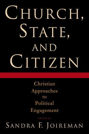 Church, State, and Citizen: Christian Approaches to Political Engagement