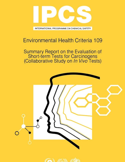 Summary Report on the Evaluation of Short-term Tests for Carcinogens (Environmental Health Criteria, 109)