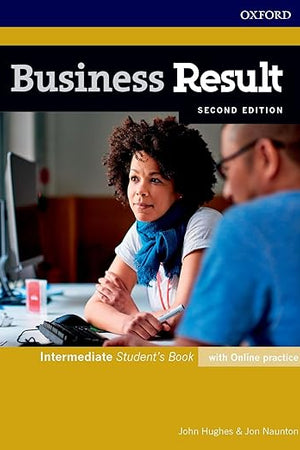 Business Result: Intermediate: Student's Book with Online Practice: Business Result: Intermediate: Student's Book with Online Practice Intermediate [Sep 29, 2016] Hughes, John and Naunton, Jon