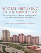 Social Housing in the Middle East: Architecture, Urban Development, and Transnational Modernity