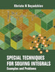 Special Techniques For Solving Integrals: Examples And Problems