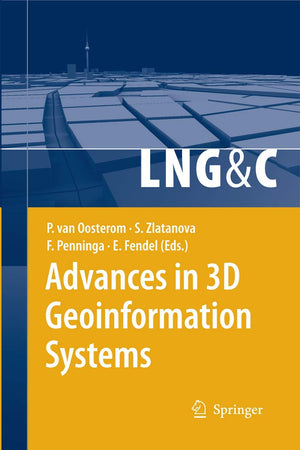 Advances in 3D Geoinformation Systems (Lecture Notes in Geoinformation and Cartography)