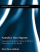 Australia's New Migrants: International Students’ History of Affective Encounters with the Border (Routledge Research in Race and Ethnicity)