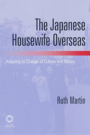 The Japanese Housewife Overseas: Adapting to Change of Culture and Status