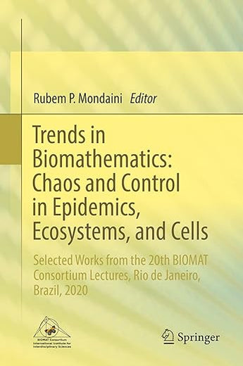 Trends in Biomathematics: Chaos and Control in Epidemics, Ecosystems, and Cells: Selected Works from the 20th BIOMAT Consortium Lectures, Rio de Janeiro, Brazil, 2020