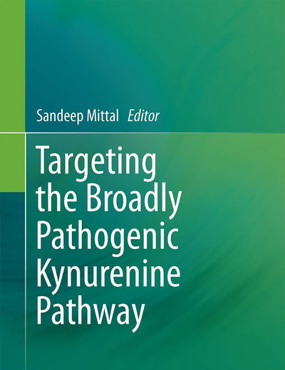 Targeting the Broadly Pathogenic Kynurenine Pathway