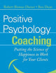 Positive Psychology Coaching: Putting the Science of Happiness to Work for Your Clients