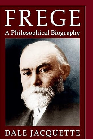 Frege: A Philosophical Biography