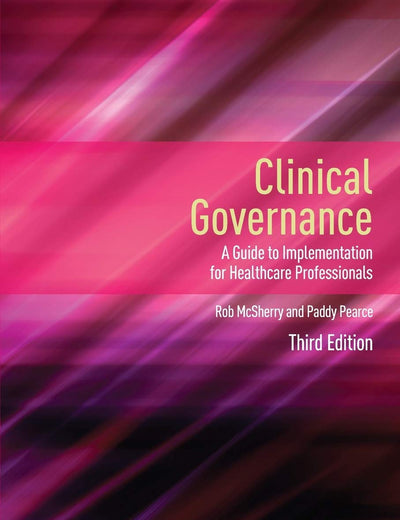 Clinical Governance: A Guide to Implementation for Healthcare Professionals