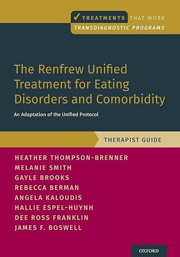 The Renfrew Unified Treatment for Eating Disorders and Comorbidity: An Adaptation of the Unified Protocol, Therapist Guide (Treatments That Work)