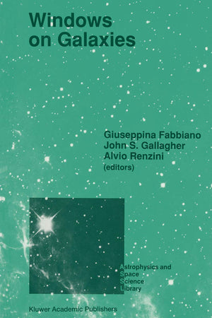 Windows on Galaxies: Proceedings of the Sixth Workshop of the Advanced School of Astronomy of the Ettore Majorana Centre for Scientific Culture, ... (Astrophysics and Space Science Library, 160)