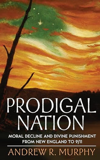 Prodigal Nation: Moral Decline and Divine Punishment from New England to 9/11