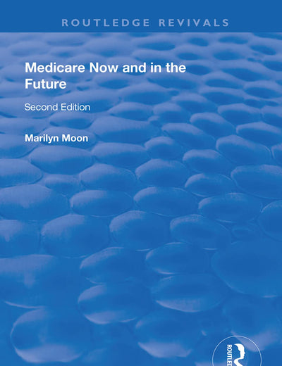 Medicare Now and in the Future (Routledge Revivals)