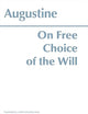 On Free Choice of the Will (Hackett Classics)