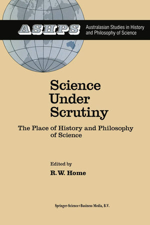 Science under Scrutiny: The Place of History and Philosophy of Science (Studies in History and Philosophy of Science, 3)