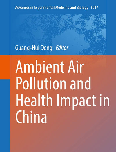 Ambient Air Pollution and Health Impact in China (Advances in Experimental Medicine and Biology, 1017)