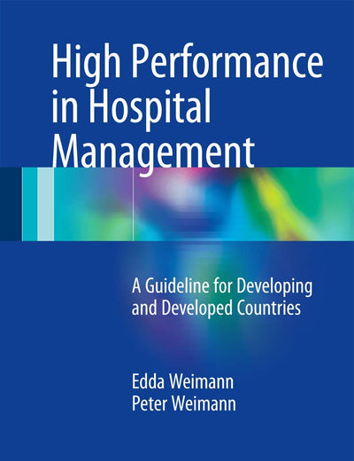 High Performance in Hospital Management: A Guideline for Developing and Developed Countries