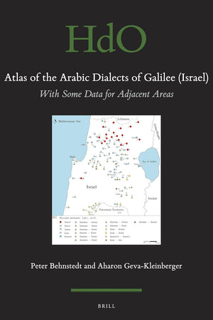 Atlas of the Arabic Dialects of Galilee (Israel): With Some Data for Adjacent Areas (Handbook of Oriental Studies. Section 1 The Near and Middle East, 135)