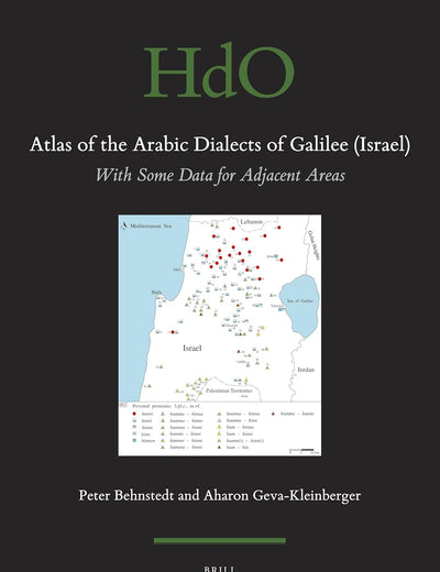 Atlas of the Arabic Dialects of Galilee (Israel): With Some Data for Adjacent Areas (Handbook of Oriental Studies. Section 1 The Near and Middle East, 135)