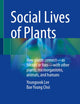 Social Lives of Plants: How plants connect―as friends or foes―with other plants, microorganisms, animals, and humans