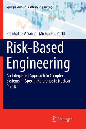 Risk-Based Engineering: An Integrated Approach to Complex Systems―Special Reference to Nuclear Plants (Springer Series in Reliability Engineering)