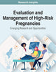 Evaluation and Management of High-risk Pregnancies: Emerging Research and Opportunities