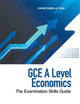 Gce A Level Economics: The Examination Skills Guide