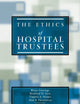 The Ethics of Hospital Trustees (Hastings Center Studies in Ethics)