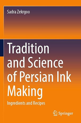 Tradition and Science of Persian Ink Making: Ingredients and Recipes