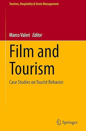 Film and Tourism: Case Studies on Tourist Behavior (Tourism, Hospitality & Event Management)