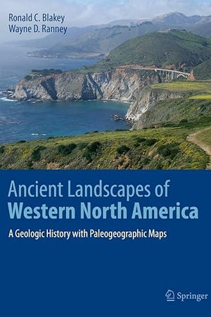 Ancient Landscapes of Western North America: A Geologic History with Paleogeographic Maps