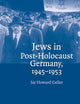Jews in Post-Holocaust Germany, 1945–1953