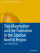 Trap Magmatism and Ore Formation in the Siberian Noril'sk Region: Volume 1. Trap Petrology; Volume 2. Atlas of Magmatic Rocks (Modern Approaches in Solid Earth Sciences, 3)