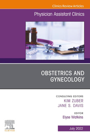 Obstetrics and Gynecology, An Issue of Physician Assistant Clinics (The Clinics: Internal Medicine, Volume 7-3)