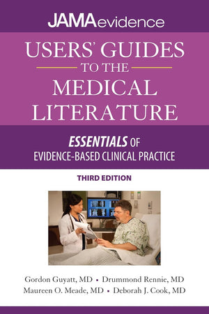 Users' Guides to the Medical Literature: Essentials of Evidence-Based Clinical Practice, Third Edition