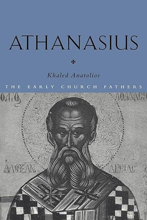 Athanasius (The Early Church Fathers)