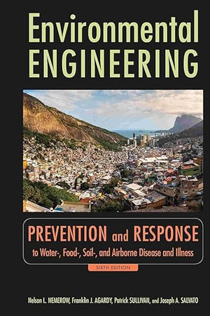 Environmental Engineering: Prevention and Response to Water-, Food-, Soil-, and Air-borne Disease and Illness