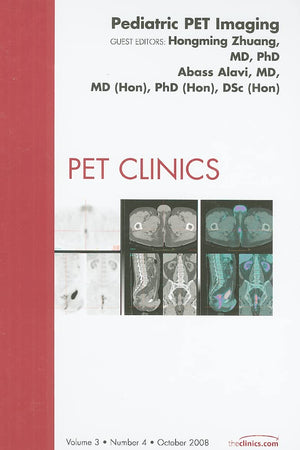 Pediatric PET Imaging, An Issue of PET Clinics (Volume 3-4) (The Clinics: Radiology, Volume 3-4)
