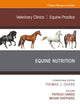 Equine Nutrition, An Issue of Veterinary Clinics of North America: Equine Practice (The Clinics: Veterinary Medicine, Volume 37-1)