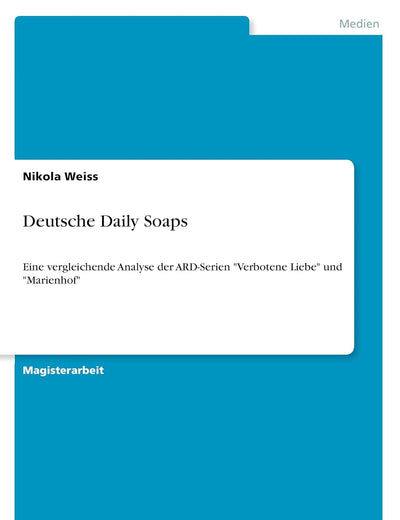 Deutsche Daily Soaps: Eine vergleichende Analyse der ARD-Serien 
